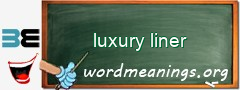 WordMeaning blackboard for luxury liner